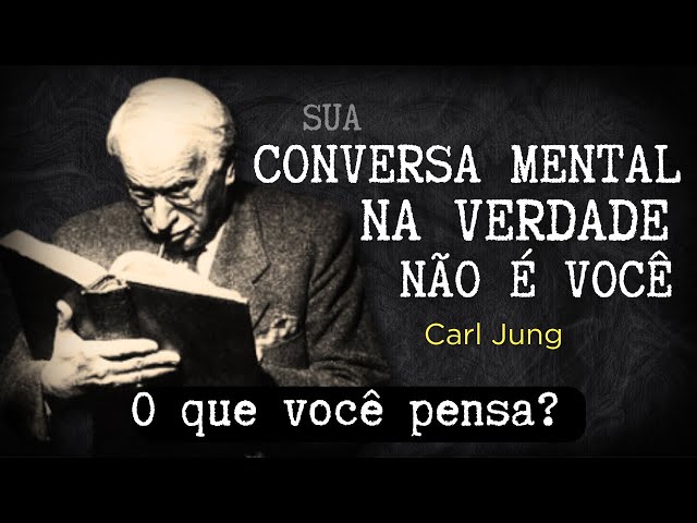 Seus PENSAMENTOS INQUIETANTES na verdade, não são VOCÊ. - Carl Jung