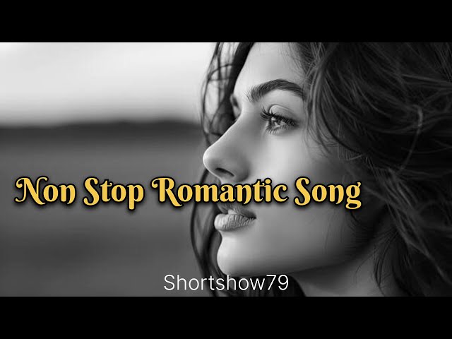 Non Stop Romantic Song | Hindi language along Song | Love' Song | Shortshow79