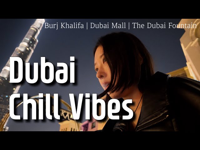 The Harmony of Relaxation and Luxury ✨ A Chill Day in Dubai | Fountain Show and Burj Khalifa