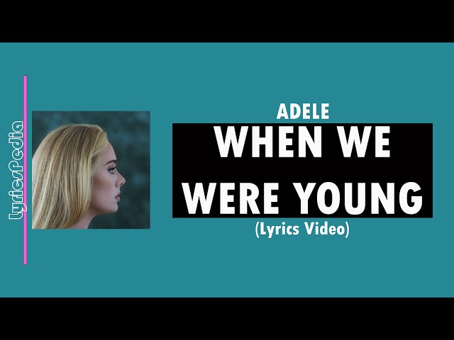 When We Were Young - Adele (Lyrics)