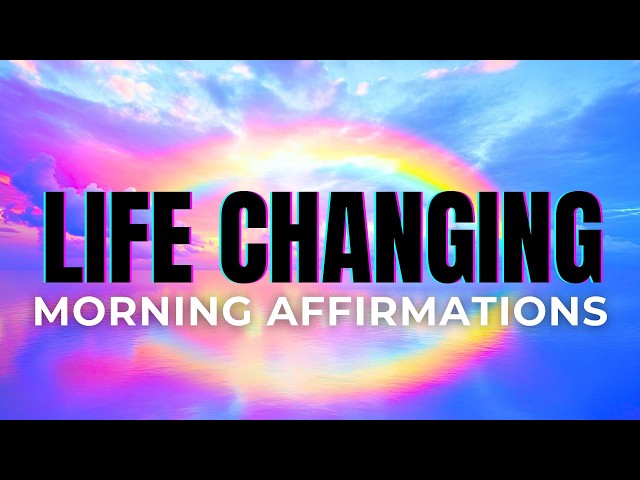 Morning Affirmations for Changing Your Life