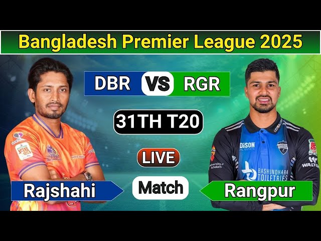 Durbar Rajshahi vs Rangpur Riders Live 31th T20 - DR vs RGR Live Score & Commentary | BPL Live