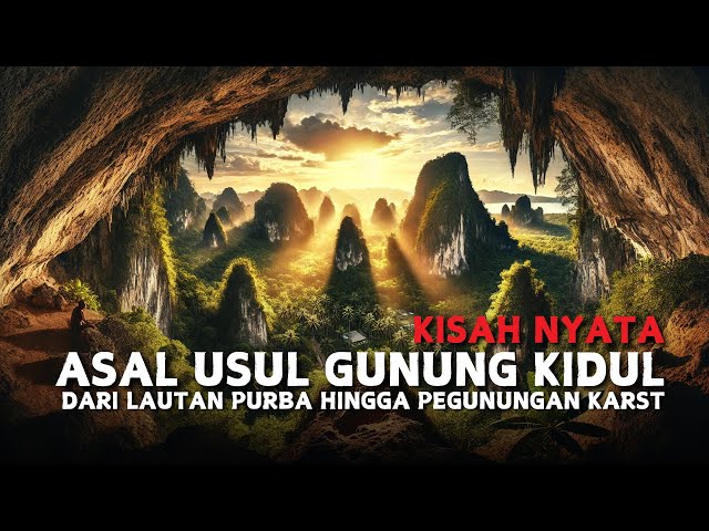 ASAL USUL GUNUNG KIDUL | LAUTAN PURBA YANG BERUBAH MENJADI PEGUNUNGAN KARST | LEGENDA NUSANTARA