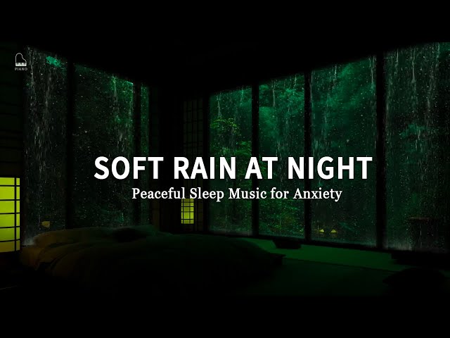 Soft Rain at Night 🌙 Peaceful Sleep Music for Anxiety, Depression & Deep Relaxation