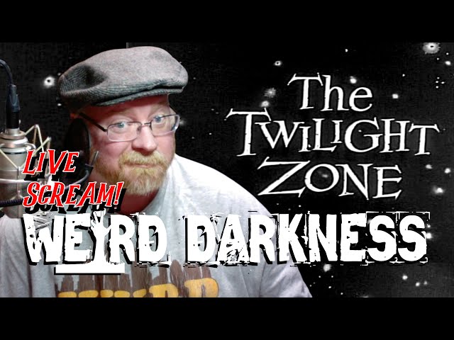 Narrating 'THE TWILIGHT ZONE’ stories LIVE! #WeirdDarkness #LiveScream