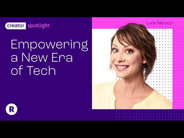 Empowering a New Era of Women and Non-Binary Folks in Tech | Featuring Luria Petrucci