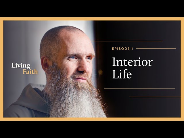 Interior Life | Episode 1 | LIVING FAITH | Fr Columba Jordan CFR