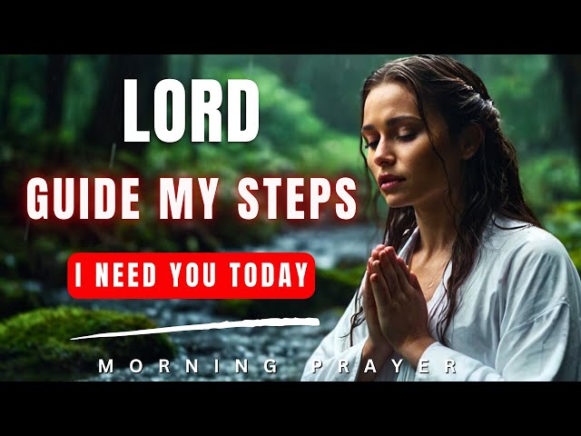 A POWERFUL MORNING PRAYER For GOD’S Hand to DIRECT Your Steps