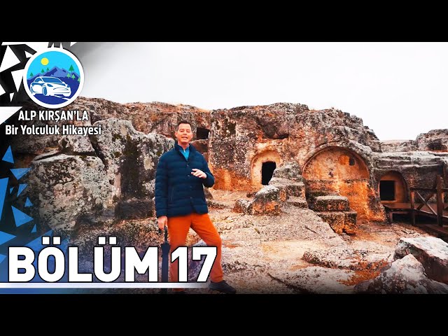 Elazığ - Adıyaman | 17. Bölüm - Alp Kırşan'la Bir Yolculuk Hikayesi