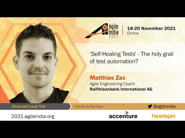 'Self-Healing Tests' - The holy grail of test automation? by Matthias Zax #AgileIndia 2021