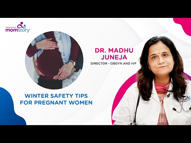 Winter Safety Tips for Pregnant Women | Dr. Madhu Juneja