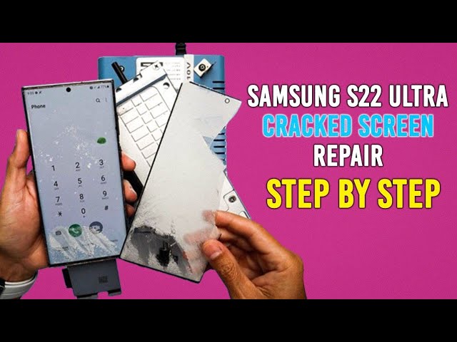 Repair a Cracked Screen on Samsung S22 Ultra: Step-by-Step Guide