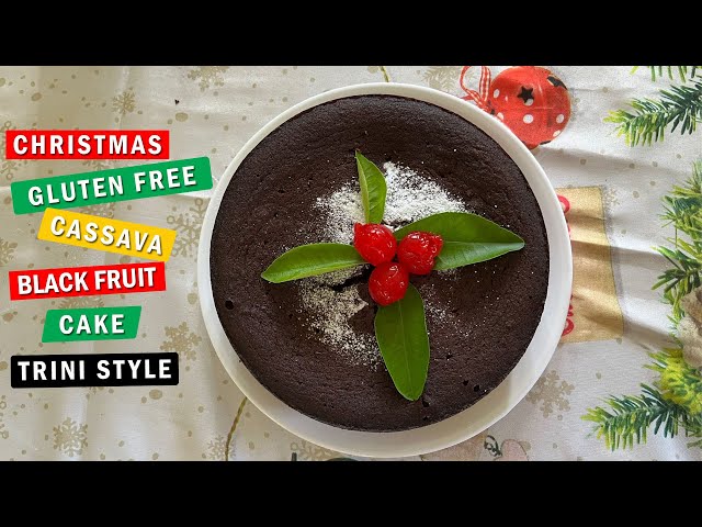 Cassava Gluten Free Christmas Black Fruit  Cake Trini Style