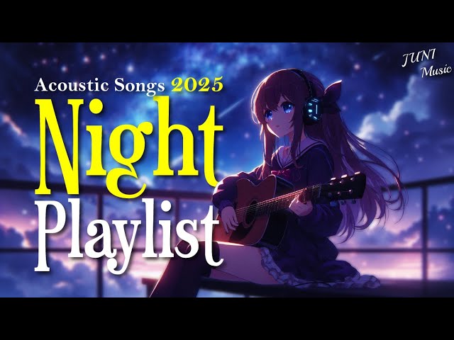 Listen. Chill. Relax Tonight 🌙 4 Hours Late Night Vibes Songs Playlist 2025 🎵