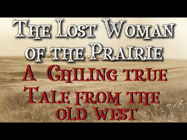 The Lost Woman of the Prairie – A Chilling True Tale from the Old West