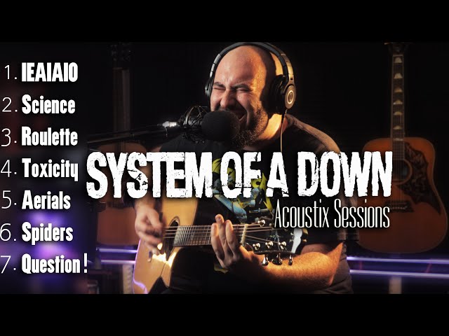 Acoustix Sessions : SYSTEM OF A DOWN