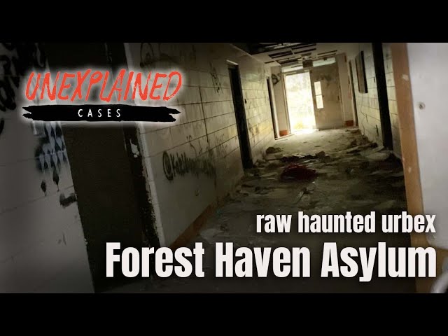 Forest Haven Asylum: Raw Haunted Urbex | Unexplained Cases (2021)