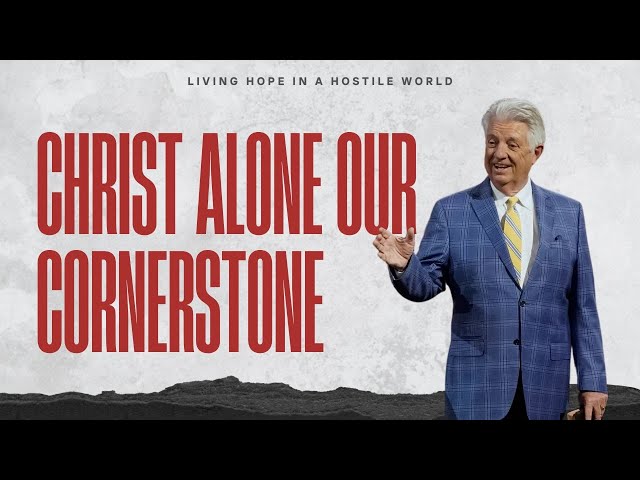 Pastor Jack Graham | Christ Alone Our Cornerstone | Prestonwood Baptist Church | Plano Campus