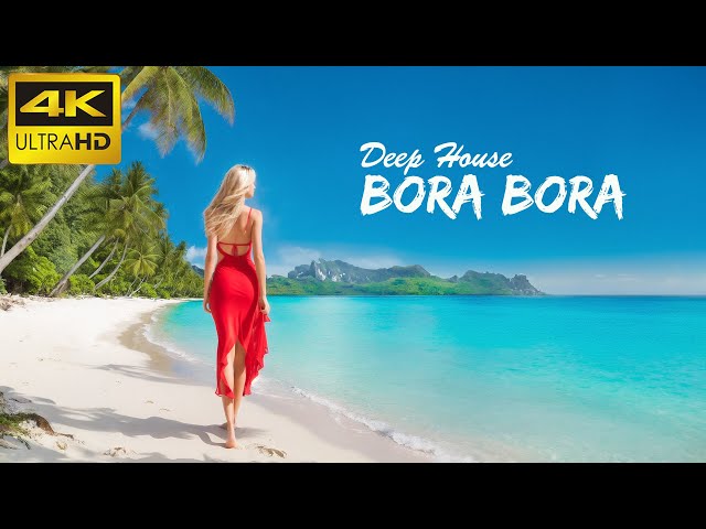 4K Bora Bora Summer Mix 2024 🍓 Best Of Tropical Deep House Music Chill Out Mix By The Deep Sound #3