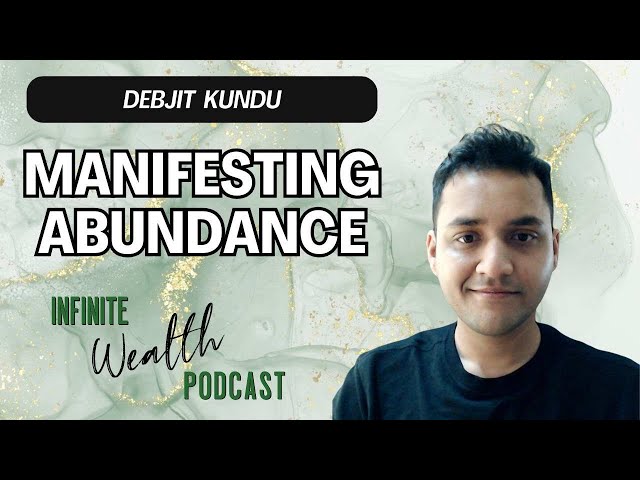 Manifesting Abundance By Aligning with Your Life Path with Debjit Kundu