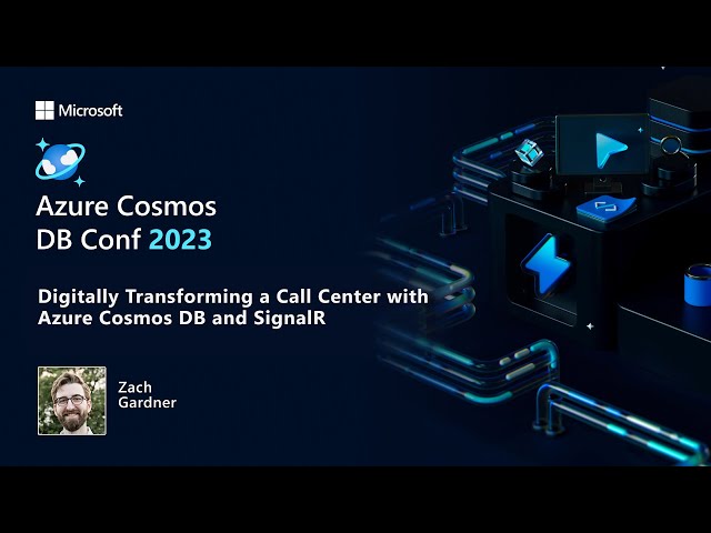 Digitally Transforming a Call Center with Azure Cosmos DB and SignalR | Azure Cosmos DB Conf 2023