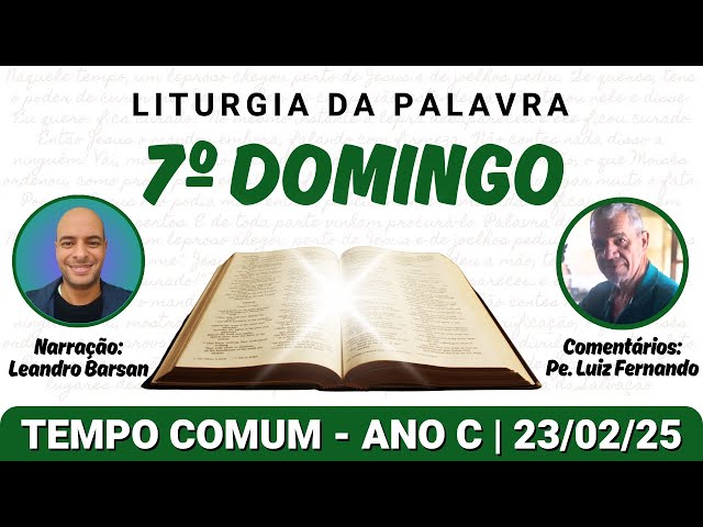 Liturgia da Palavra com Comentários, 23/02/25 | 7º Domingo do Tempo Comum, Ano C