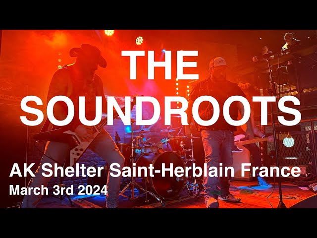 THE SOUNDROOTS Full Live Concert 4K @ AK SHELTER Saint-Herblain France March 3rd 2024