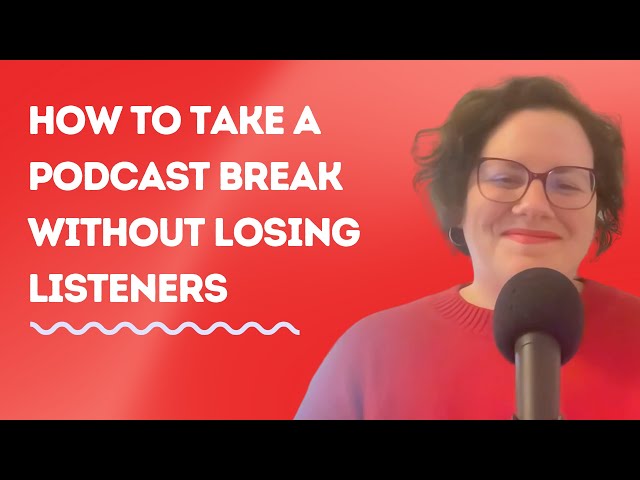 How to take a #podcast break without losing listeners