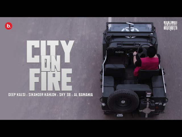 CITY ON FIRE - DEEP KALSI x SIKANDER KAHLON x SKY 38 x AL BAMANIA | TUNNEL VISION | KALAMKAAR