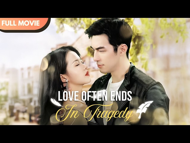 [ENG SUB] Love Often Ends In Tragedy | Full #drama #billionaire #mustwatch