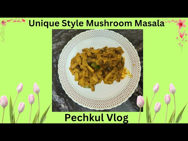 "Mouthwatering Mushroom Masala🍄 : A Unique Twist on a Classic Dish!"|| Pechkulvlog Recipe