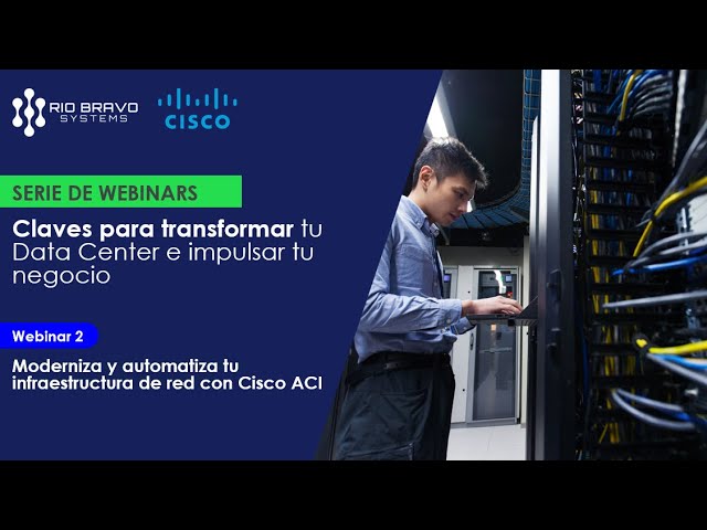 💻🚀 Webinar: Moderniza y automatiza tu infraestructura de red con Cisco ACI (Parte 2)