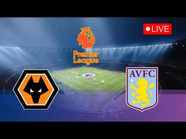 🔴LIVE : Wolves vs Aston Villa - Live Stream Premier League EPL Football Match