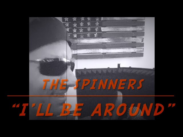 I’LL BE AROUND by The SPINNERS - Vocal Cover by JerZ