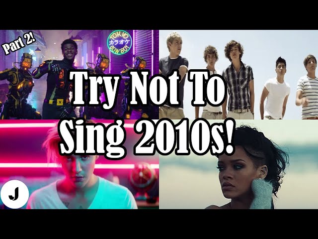 Try Not To Sing Along 2010s Edition! (99.99% Fail) | Part 2