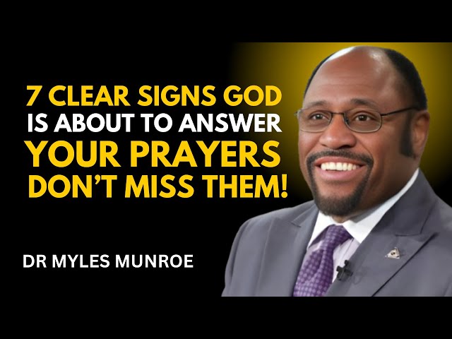 7 Clear Signs God Is About to Answer Your Prayers – Don’t Miss Them! Dr. Myles Munroe Motivation