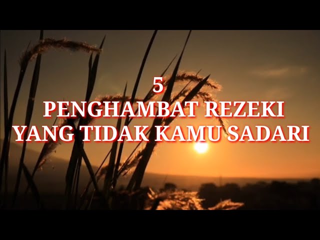 INILAH 5 PENGHAMBAT REZEKI YANG TIDAK KAMU SADARI !!!