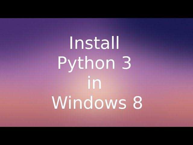 Install Python3 in Windows 8