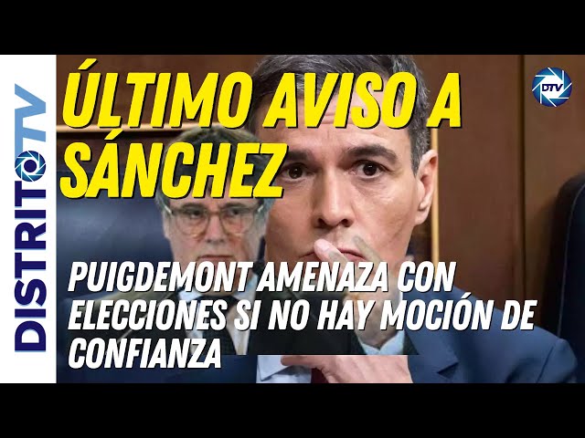 🔴ÚLTIMO AVISO A SÁNCHEZ🔴 PUIGDEMONT AMENAZA CON ELECCIONES SI NO HAY MOCIÓN DE CONFIANZA