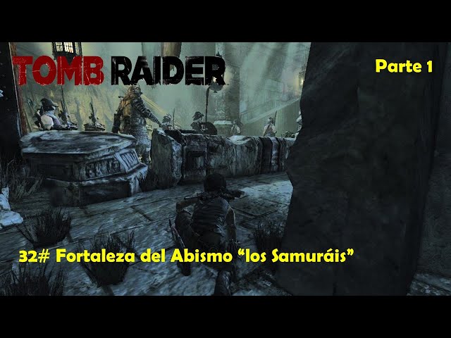 Tomb Raider Survival / 32# Fortaleza del Abismo (Parte 1) "Los Samuráis"