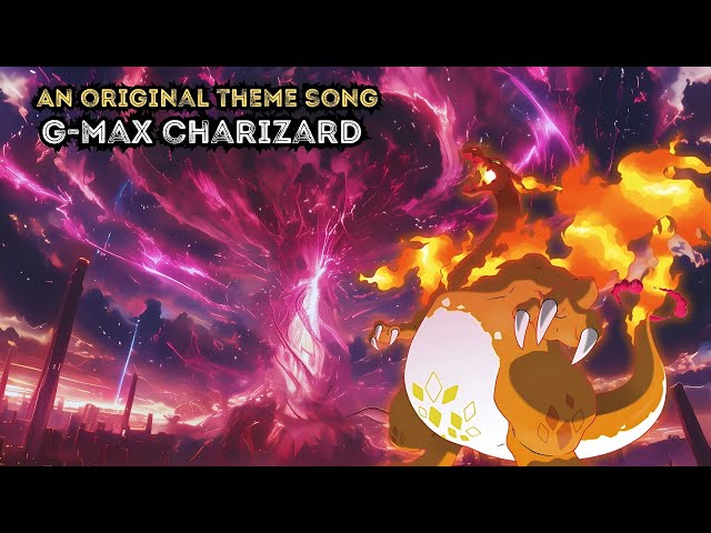 Gigantamax Charizard - Wildfire Unleashed | Original Pokemon Theme Song