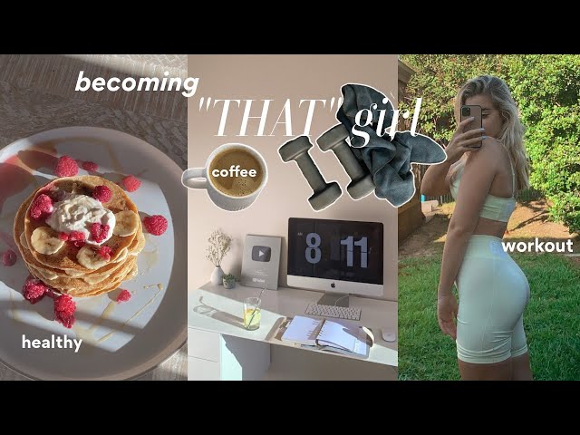 becoming "that" girl! healthy food, workout & glow up (how to become "that girl"!?)