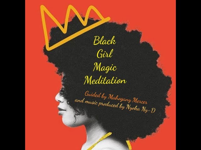 Black Girl Magic Meditation