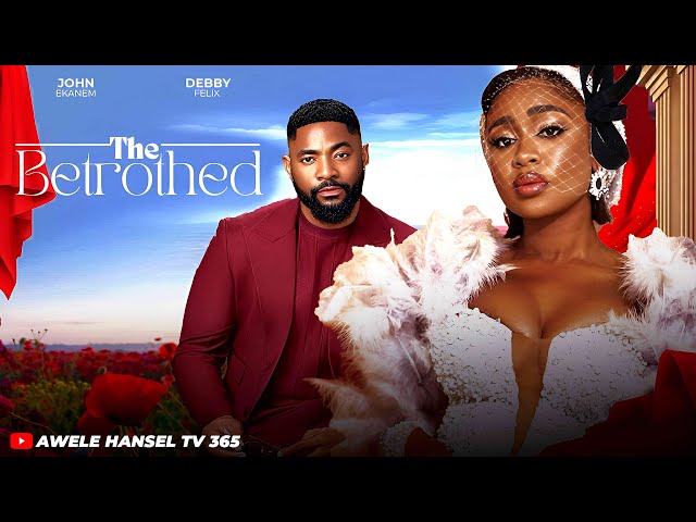 THE BETROTHED - A Love like no other | JOHN EKANEM | DEBBY FELIX| LATEST NIGERIAN MOVIE 2025