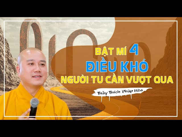 Thầy Thích Pháp Hòa - 4 điều khó người tu cần vượt qua | Audio Pháp âm