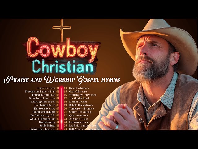 TOP 25 Country Gospel hymns & Cowboy Christian 2025 🕊 Praise and Worship Music 🍃 Guide My Heart