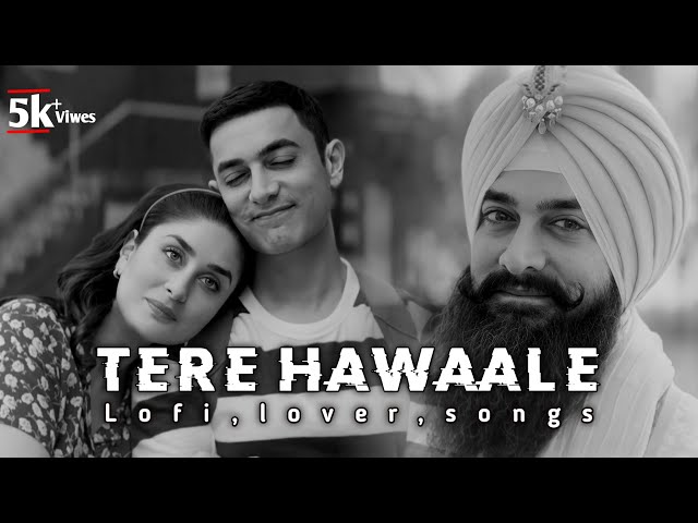 Tere hawaale - Lofi Remake | by Lofi,lover,songs || Arijit Singh|| Chill-out music | Lo-fi beats |