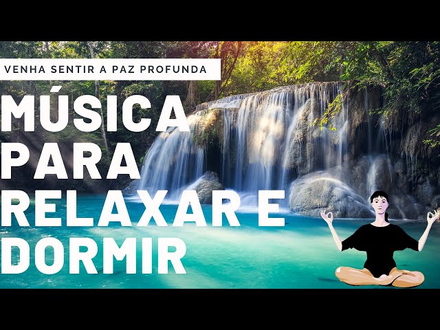 🎵música relaxante e música para dormir, sons da Natureza e meditação para acalmar.