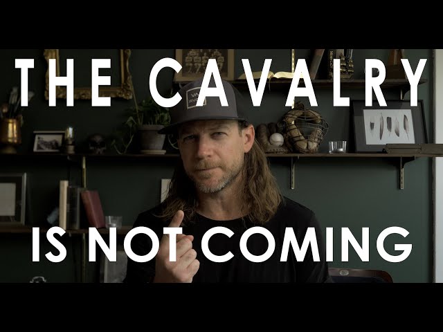 The Cavalry Is Not Coming