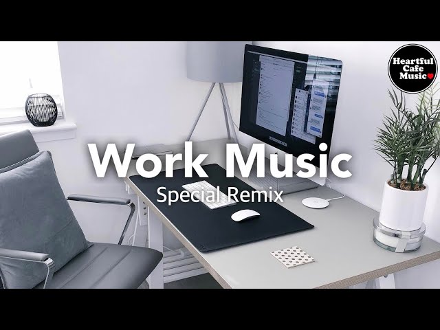 Work Music Special Remix【For Work / Study】Restaurants BGM, Lounge music, Shop BGM